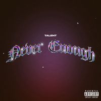 Talent - Never Enough (Explicit)