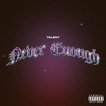 Talent - Never Enough (Explicit)