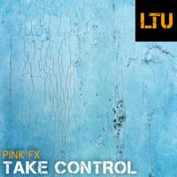 PINK FX - Take Control (Original Mix)
