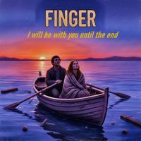 Finger - I will be with you until the end