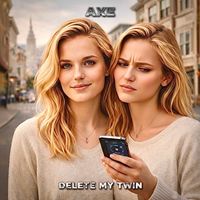 Axe - Delete My Twin