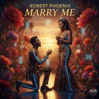 Robert Phoenix - Marry Me