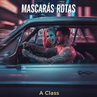A Class - Mascaras Rotas