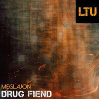 Meglajon - Drug Fiend