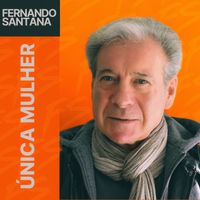 Fernando Santana - Única Mulher