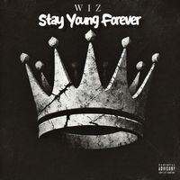 WIZ - Stay Young Forever (Explicit)