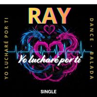 Ray - Yo luchare por ti (Dance - Balada)
