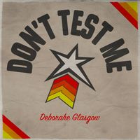 Deborahe Glasgow - Don't Test Me (Don't Test Me Riddim)