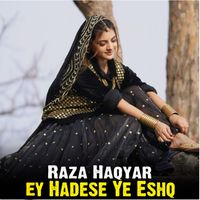 Raza Haqyar - Ey Hadese Ye Eshq