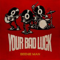 Beenie Man - Your Bad Luck (Hurricane Riddim [Explicit])