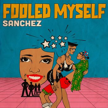 Sanchez - Fooled Myself