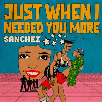 Sanchez - Just When I Needed You More