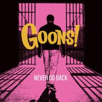 Goons - Never Go Back