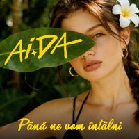 AIDA - Pana ne vom intalni