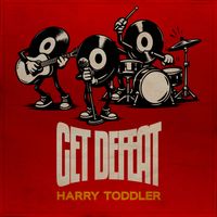 Harry Toddler - Get Defeat