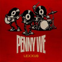 Lexxus - Penny We