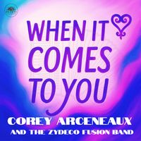 Corey Arceneaux and the Zydeco Fusion Band - When It Comes to You