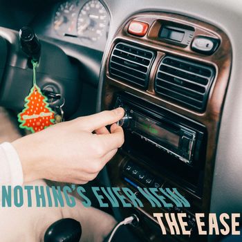 The Ease - Nothing's Ever New