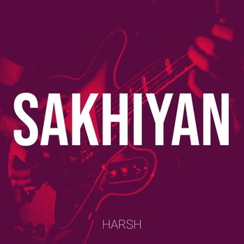Harsh - Sakhiyan