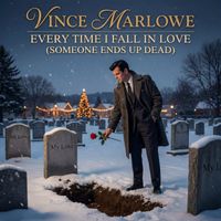 Vince Marlowe - Every Time I Fall in Love (Someone Ends Up Dead) (Explicit)