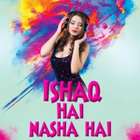 Ruchie Tondon - ISHAQ HAI NASHA HAI