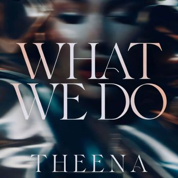 Theena - WHAT WE DO