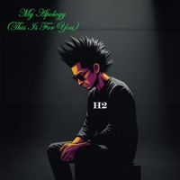 H2 - My Apologies (This Is For You)
