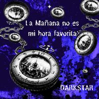 DARKSTAR - La Mañana No Es Mi Hora Favorita