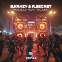 R. Secret, B. Krazy - Make Body Move / Badman