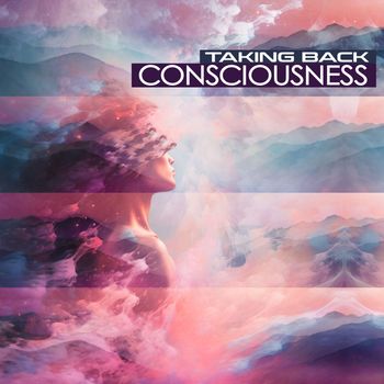 Various Artists - Taking Back Consciousness