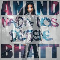 Anand Bhatt - Nada Nos Detiene