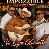 Impozzible feat. Juan P. Moreno - No Logre Olvidarte