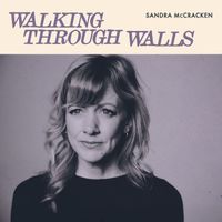 Sandra McCracken - Walking Through Walls