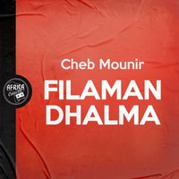 Cheb Mounir - Filaman Dhalma