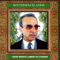 Boudjemaa El Ankis - ZAHW EDANYA LABNAT OU L'KISSAN
