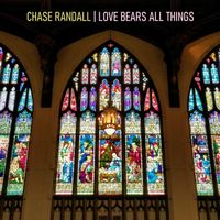 Chase Randall - Love Bears All Things