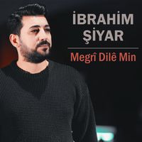 İbrahim Şiyar - Megrî Dilê Min