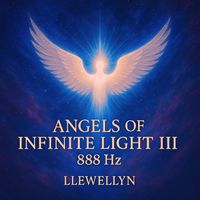 Llewellyn - Angels of Infinite Light 3 - 888Hz
