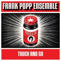 Frank Popp Ensemble - Touch and Go