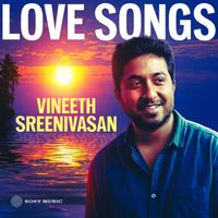 Vineeth Sreenivasan - Vineeth Sreenivasan Love Songs