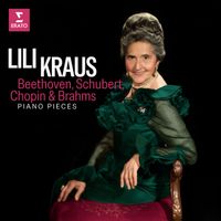 Lili Kraus - Beethoven, Schubert, Brahms & Chopin: Piano Pieces