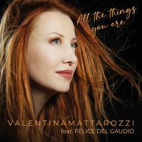 Valentina Mattarozzi - All the things you are (feat. Felice Del Gaudio)