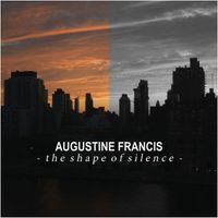 Augustine Francis - The Shape Of Silence