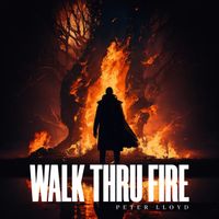 Peter Lloyd - Walk Thru Fire
