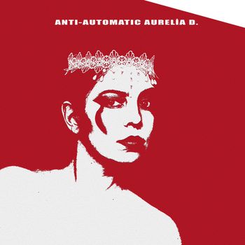 Aurelia D. - Anti Automatic