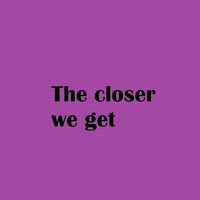 Base - The closer we get (Explicit)