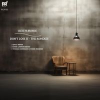 Keith Burke - Don't Lose It - The Remixes