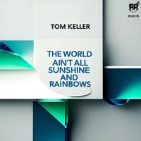 Tom Keller - The World Ain't All Sunshine and Rainbows
