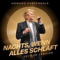 Howard Carpendale - Nachts, wenn alles schläft (Zeitlos Version)