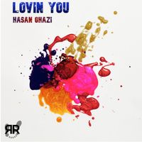 Hasan Ghazi - Lovin You